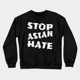 Stop Asian Hate Campaign Crewneck Sweatshirt